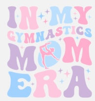 In My Gymnastics Mom Era shirt