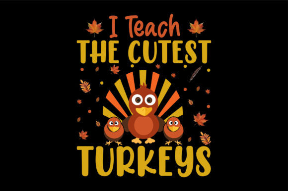 I Teach the Cutest Turkeys shirt