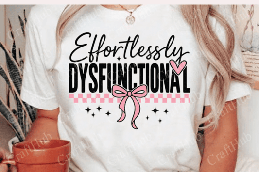 Effortlessly Dysfunctional shirt