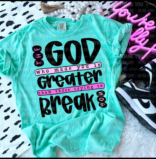 The God Who Made You shirt