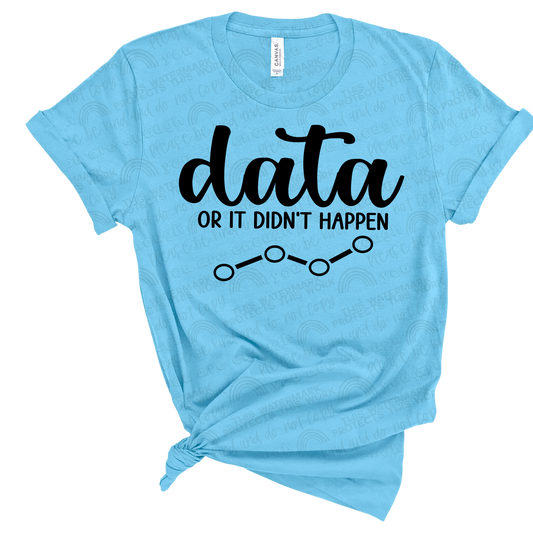 Data or it Didn’t Happen shirt