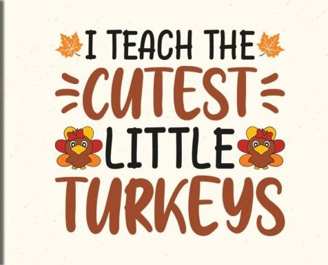 I Teach the Cutest Turkeys shirt