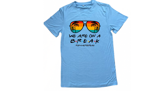 On a break - Teacher shirt