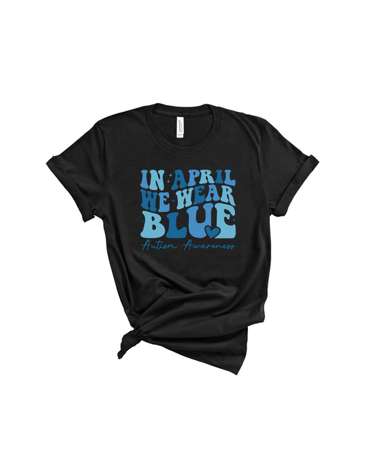 In April we wear blue - Autism Awareness v2 shirt