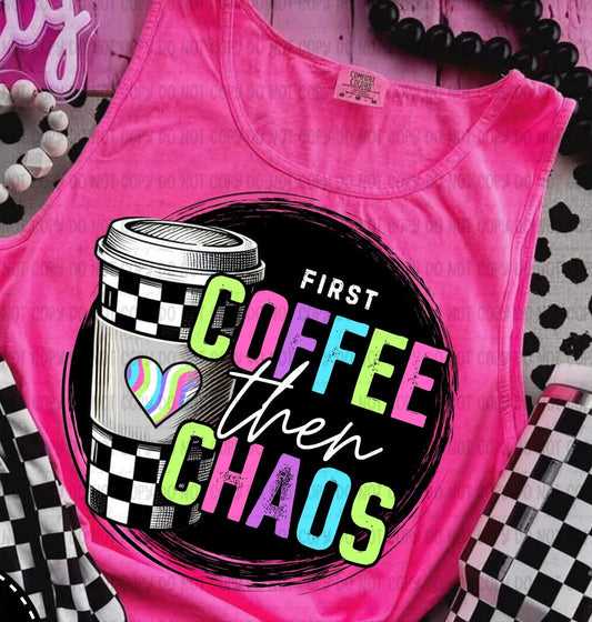 First Coffee Then Chaos shirt