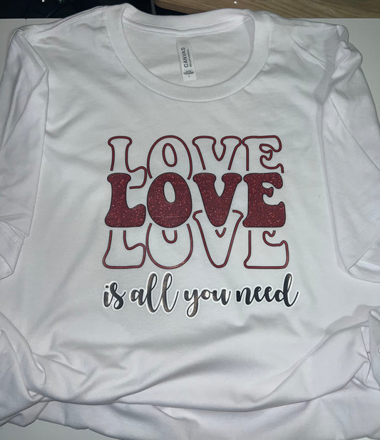 Love is all you need shirt