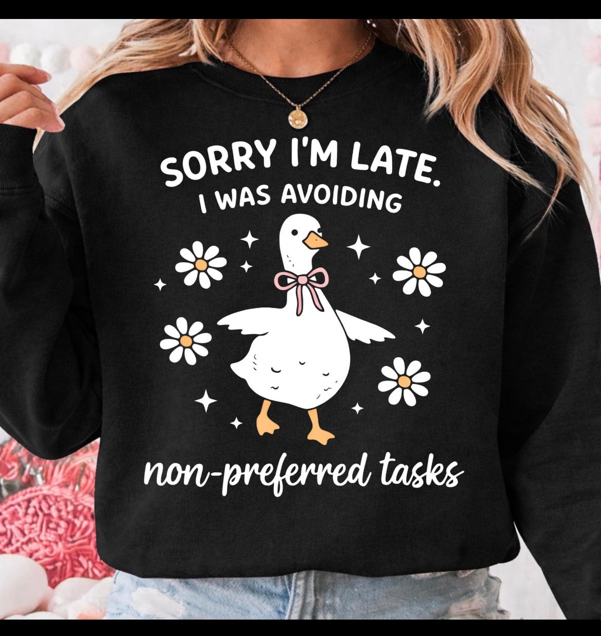 Sorry I’m late I was avoiding non preferred tasks shirt