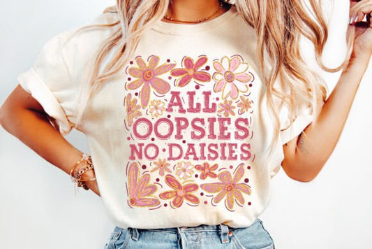 All Oopsies No Daises shirt