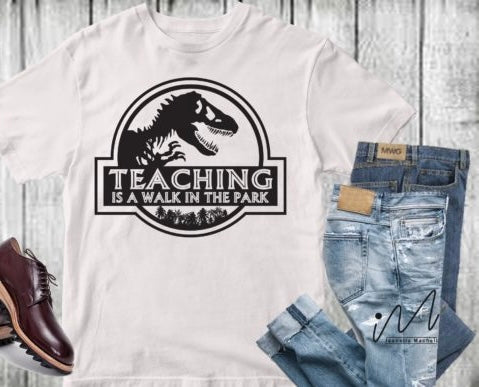 Teaching is a Walk in the Park shirt